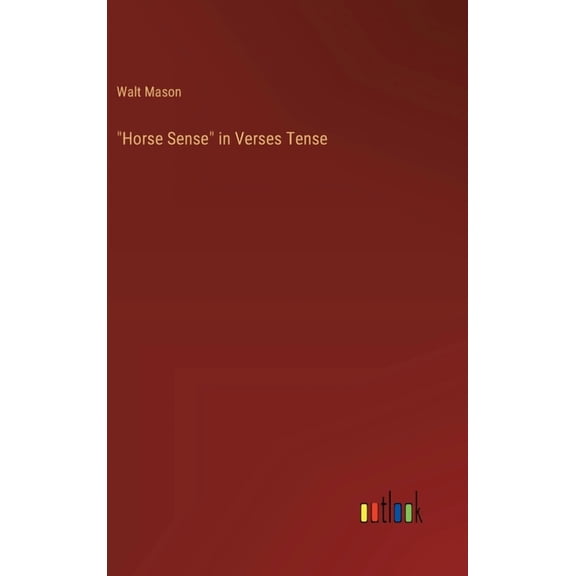 "Horse Sense" in Verses Tense (Hardcover)