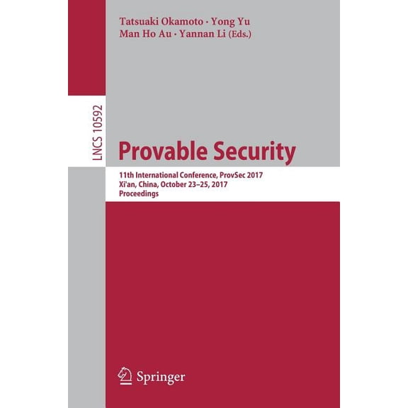Provable Security: 11th International Conference, Provsec 2017, Xi'an, China, October 23-25, 2017, Proceedings, (Paperback)
