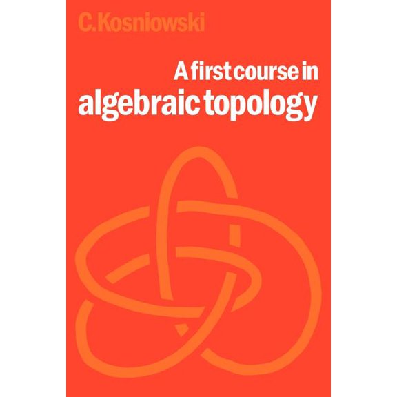 A First Course in Algebraic Topology, (Paperback)