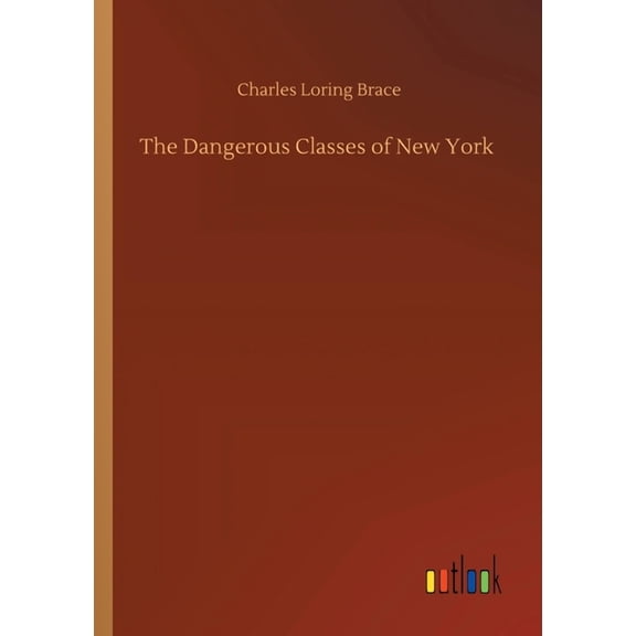 The Dangerous Classes Of New York - 9783752324839