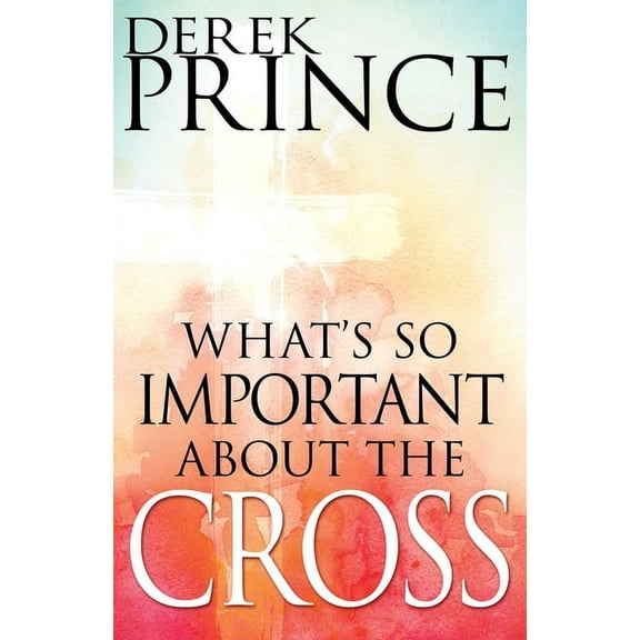What's So Important about the Cross?, (Paperback)