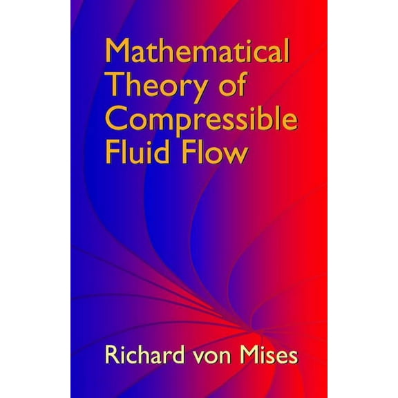 Dover Civil and Mechanical Engineering Mathematical Theory of Compressible Fluid Flow, (Paperback)
