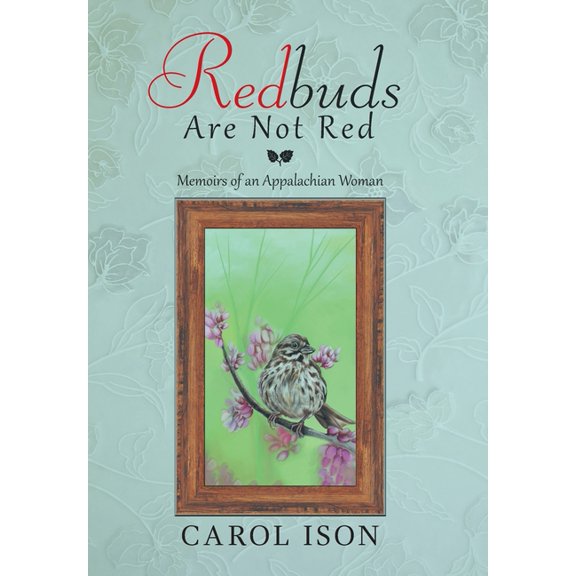 Redbuds Are Not Red: Memoirs of an Appalachian Woman (Hardcover)