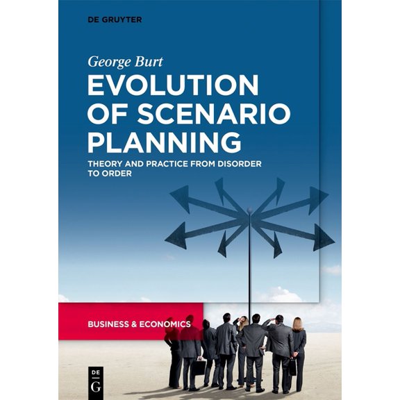 Evolution of Scenario Planning: Theory and Practice from Disorder to Order, (Paperback)