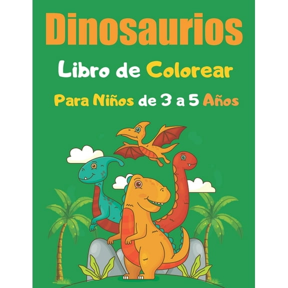 Dinosaurios Libro de Colorear Para Niños de 3 a 5 Años: un increíble libro para colorear para niños de 3 a 5 años - Exce, (Paperback)