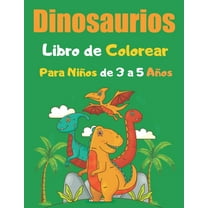 Dinosaurios Libro de Colorear Para Niños de 3 a 5 Años: un increíble libro para colorear para niños de 3 a 5 años - Exce, (Paperback)