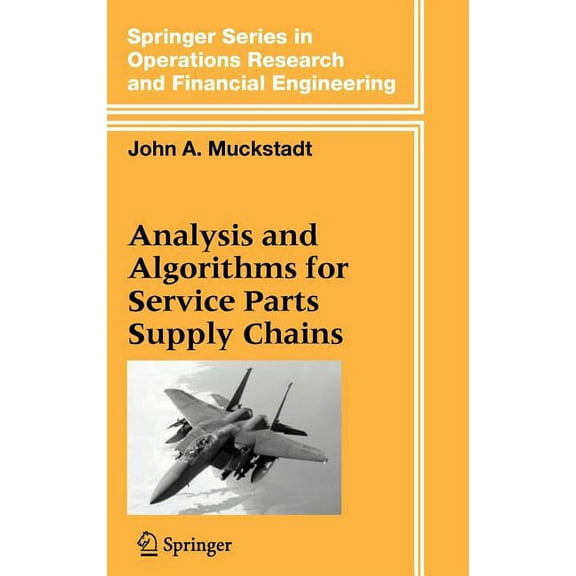 Springer Operations Research and Financi Analysis and Algorithms for Service Parts Supply Chains, (Hardcover)
