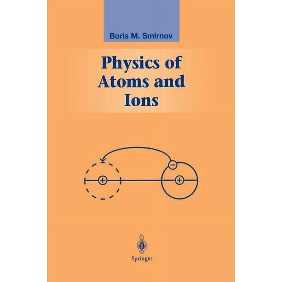 Graduate Texts in Contemporary Physics Physics of Atoms and Ions, (Paperback)