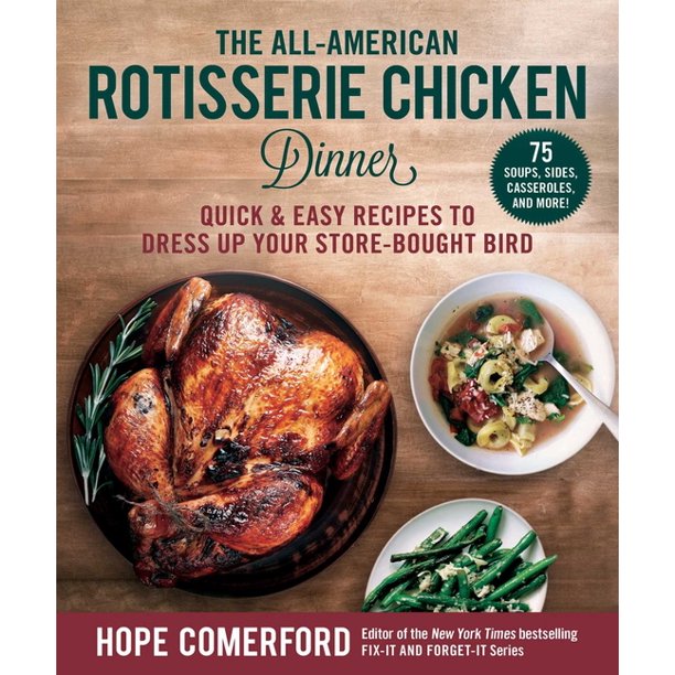 The AllAmerican Rotisserie Chicken Dinner Quick & Easy Recipes to