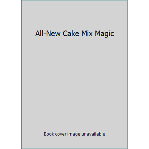 Pre-Owned All-New Cake Mix Magic (Paperback) 1412722160 9781412722162