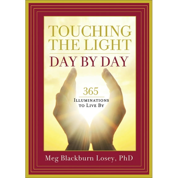 Touching the Light, Day by Day: 365 Illuminations to Live by, (Paperback)