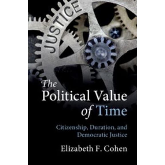 Pre-Owned The Political Value of Time (Paperback) 1108412254 9781108412254