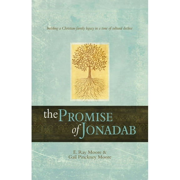 The Promise of Jonadab: Building a Christian Family Legacy in a Time of Cultural Decline, (Paperback)