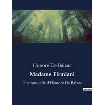 Madame Firmiani: Une nouvelle d'HonorÃ© De Balzac, (Paperback)