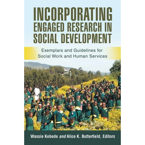 Incorporating Engaged Research in Social Development: Exemplars and Guidelines for Social Work and Human Services, (Paperback)