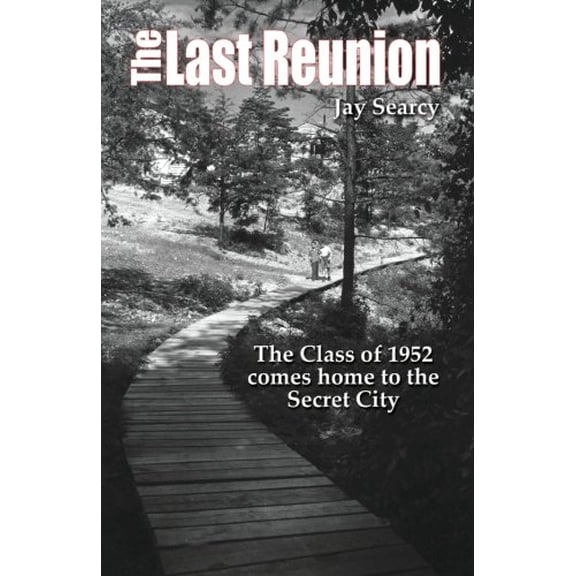 Pre-Owned The Last Reunion: The Class of 1952 Comes Home to the Secret City (Paperback) 0692012338 9780692012338