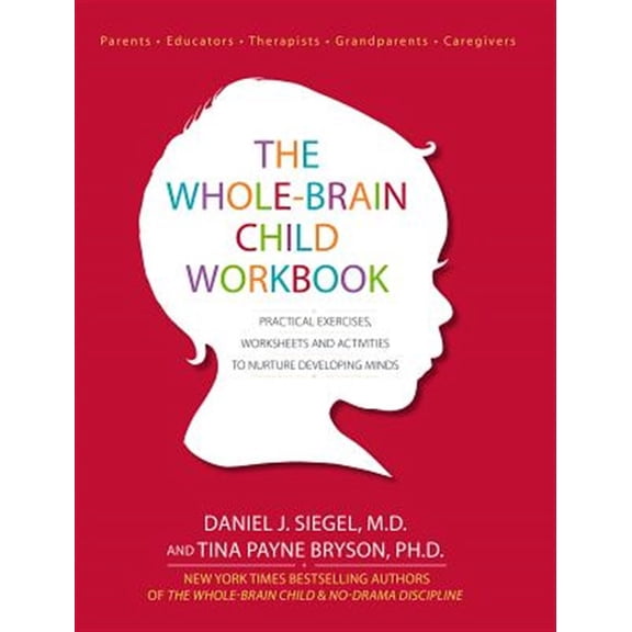 Pre-Owned The Whole-Brain Child Workbook: Practical Exercises, Worksheets and Activitis to Nurture Developing Minds: Practical Exercises, Worksheets and Activities to Paperback