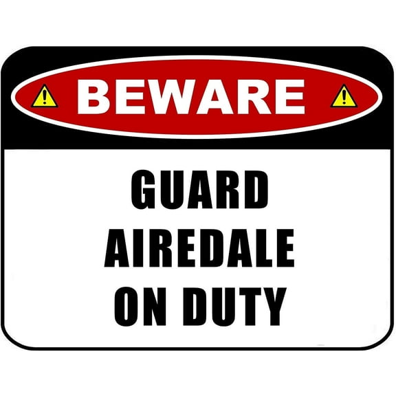 Beware Guard Airedale on Duty (v2) 11.5 inch x 9 inch Laminated Dog Sign