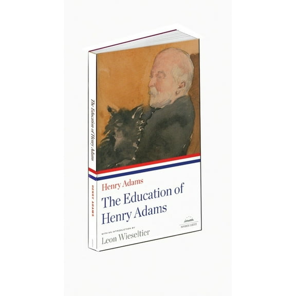 The Education of Henry Adams : A Library of America Paperback Classic (Paperback)
