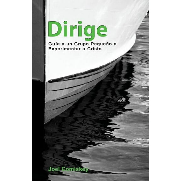 Dirige: GuÃ­a a un grupo pequeÃ±o a experimentar a Cristo, (Paperback)