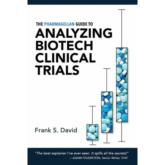 The Pharmagellan Guide to Analyzing Biotech Clinical Trials, (Paperback)