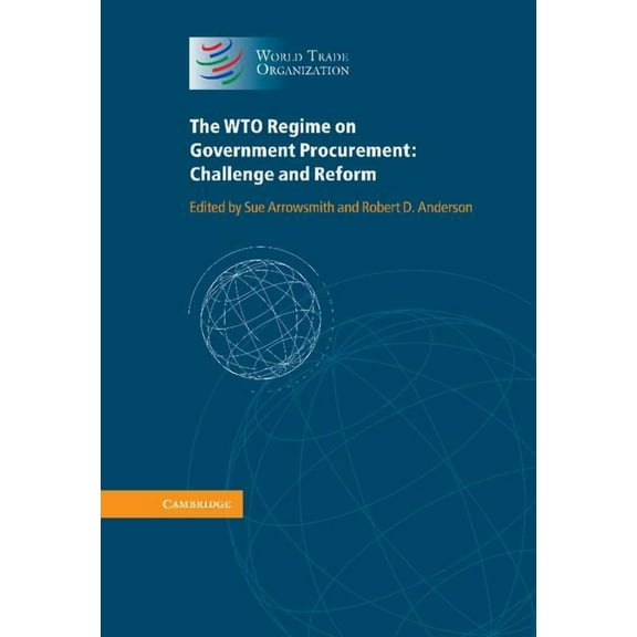 The Wto Regime on Government Procurement: Challenge and Reform, (Hardcover)