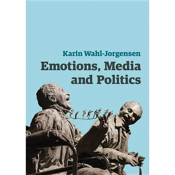 Contemporary Political Communication: Emotions, Media and Politics (Paperback)