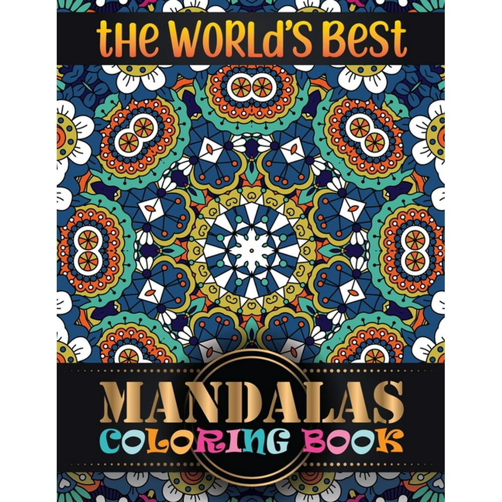 The World's Best Mandalas Coloring : A New Adult Coloring Book with