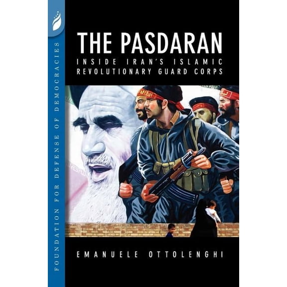 The Pasdaran: Inside Iran's Islamic Revolutionary Guard Corps, (Paperback)