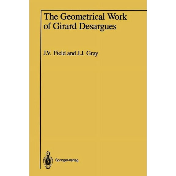 The Geometrical Work of Girard Desargues, (Paperback)