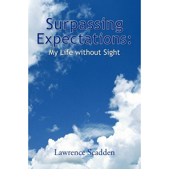 Surpassing Expectations : My Life Without Sight