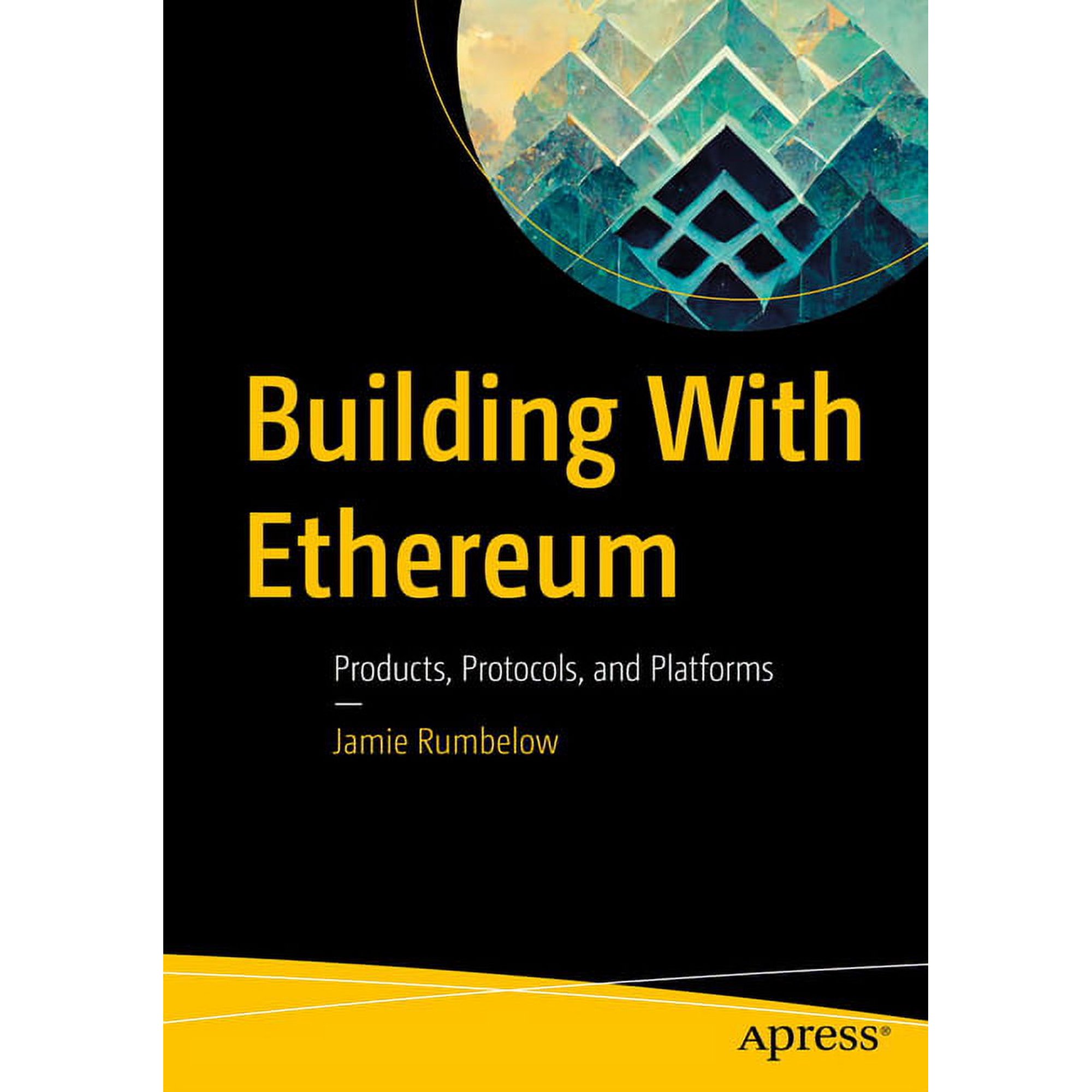 Building with Ethereum: Products Protocols and Platforms (Paperback)
