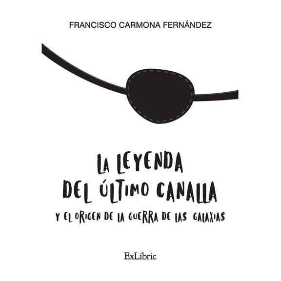 La leyenda del último canalla y el origen de la Guerra de las Galaxias (Paperback)