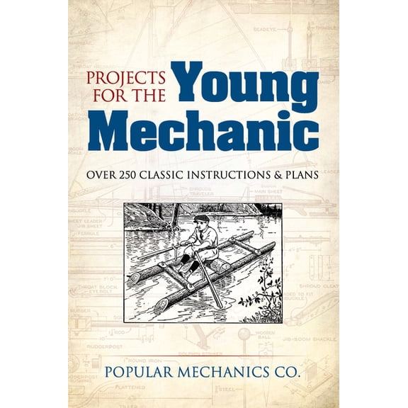 Dover Kids Activity Books Projects for the Young Mechanic: Over 250 Classic Instructions & Plans, (Paperback)