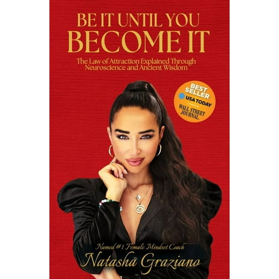 Be It Until You Become It: The Law of Attraction Explained Through Neuroscience and Ancient Wisdom, (Paperback)
