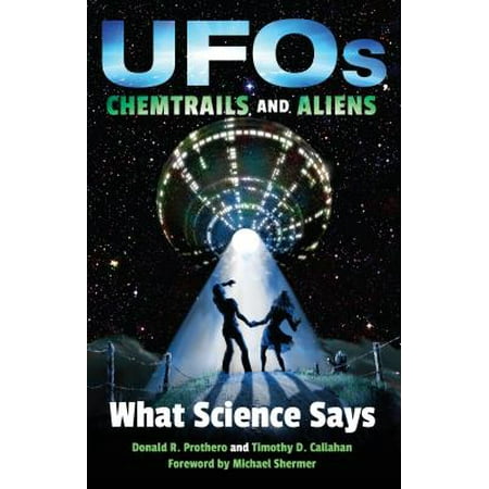 Ufos, Chemtrails, and Aliens : What Science Says