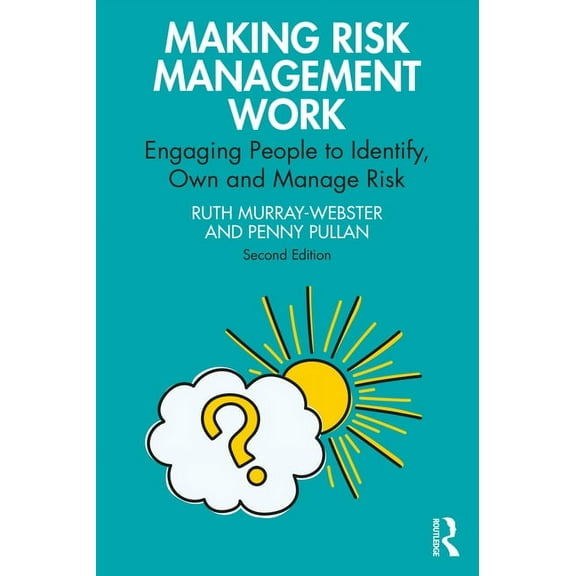 Short Guides to Business Risk Making Risk Management Work: Engaging People to Identify, Own and Manage Risk, (Paperback)