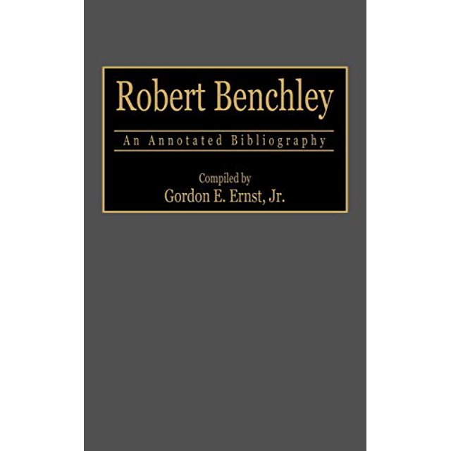 Robert Benchley: An Annotated Bibliography (Bibliographies and Indexes in Popular Culture)