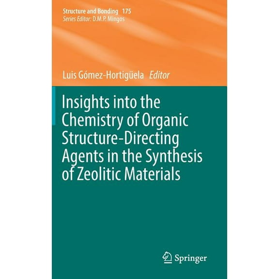 Structure and Bonding Insights Into the Chemistry of Organic Structure-Directing Agents in the Synthesis of Zeolitic Materials, Book 175, (Hardcover)