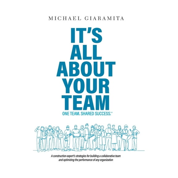 It's All About Your Team: One Team. Shared Success.℠, (Hardcover)
