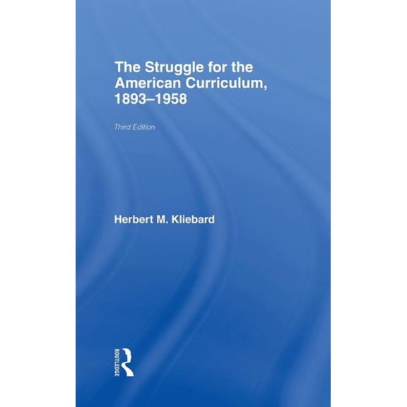 The Struggle for the American Curriculum, 1893-1958, (Hardcover)