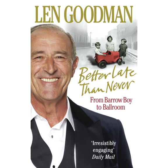 Pre-Owned Better Late Than Never: From Barrow Boy to Ballroom (Paperback) 0091928036 9780091928032