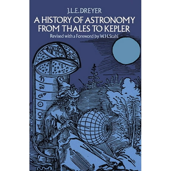 Dover Books on Astronomy A History of Astronomy from Thales to Kepler, (Paperback)