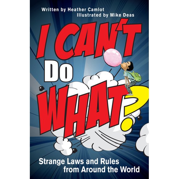I Can't Do What?: Strange Laws and Rules from Around the World, (Paperback)