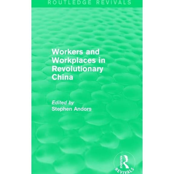 Routledge Revivals Workers and Workplaces in Revolutionary China, (Paperback)