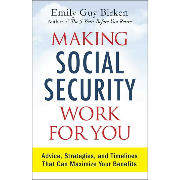 Pre-Owned Making Social Security Work for You: Advice, Strategies, and Timelines That Can Maximize Your Benefits (Paperback) 144059337X 9781440593376