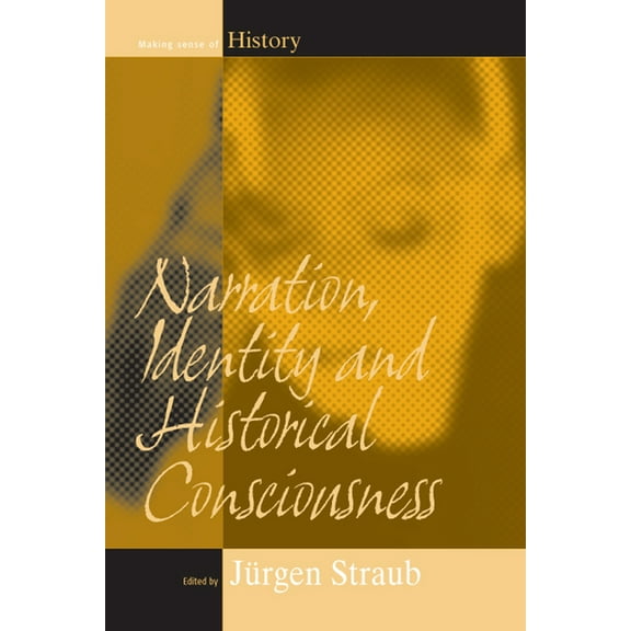 Making Sense of History Narration, Identity, and Historical Consciousness, Book 3, (Hardcover)