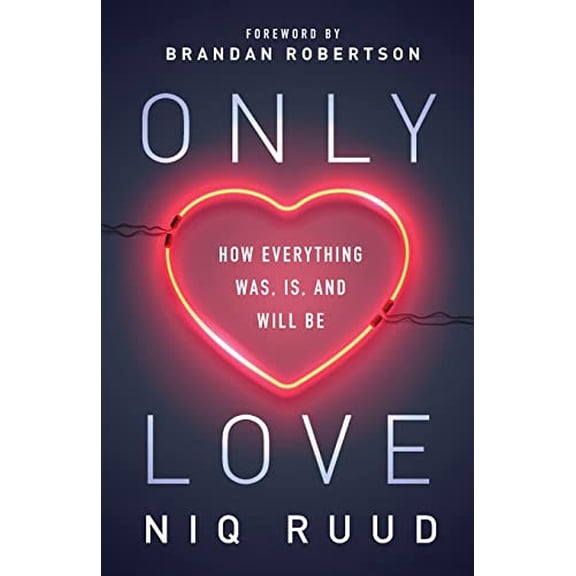Pre-Owned Only Love: How Everything Was, Is, and Will Be, 9781938480980, 1938480988, Paperback,