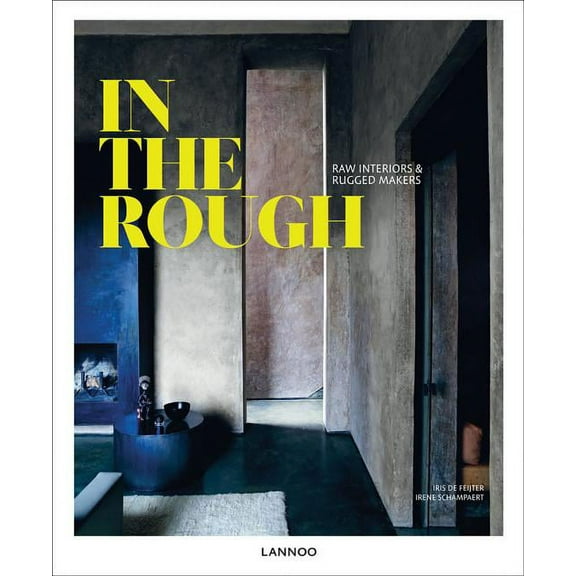 In the Rough : Raw Interiors and Rugged Makers (Hardcover)