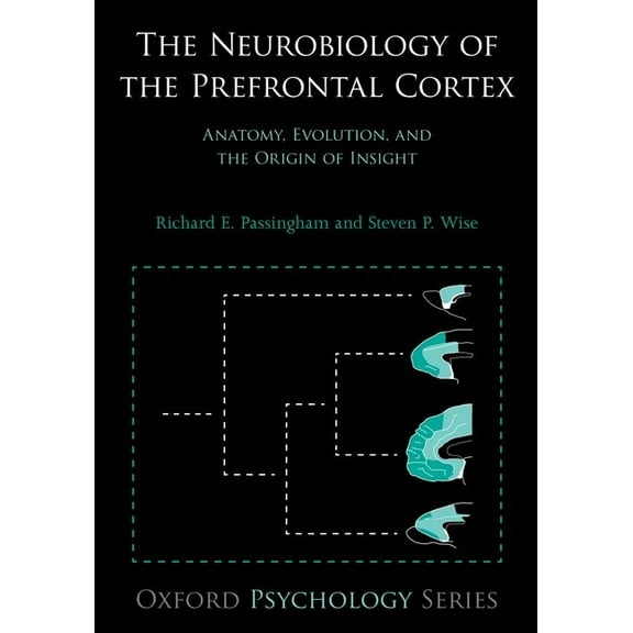 Oxford Psychology The Neurobiology of the Prefrontal Cortex, Book 50, (Hardcover)